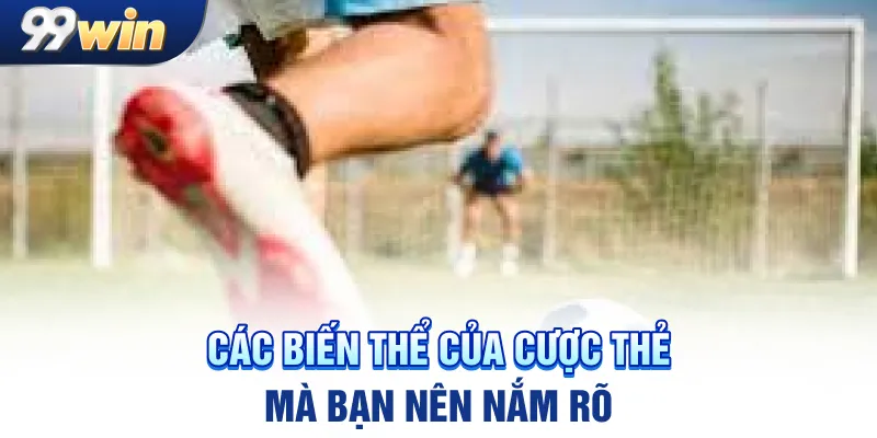 Các biến thể của cược thẻ mà bạn nên nắm rõ 