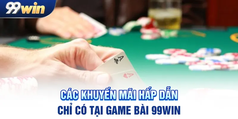 Các khuyến mãi hấp dẫn chỉ có tại game bài 99win