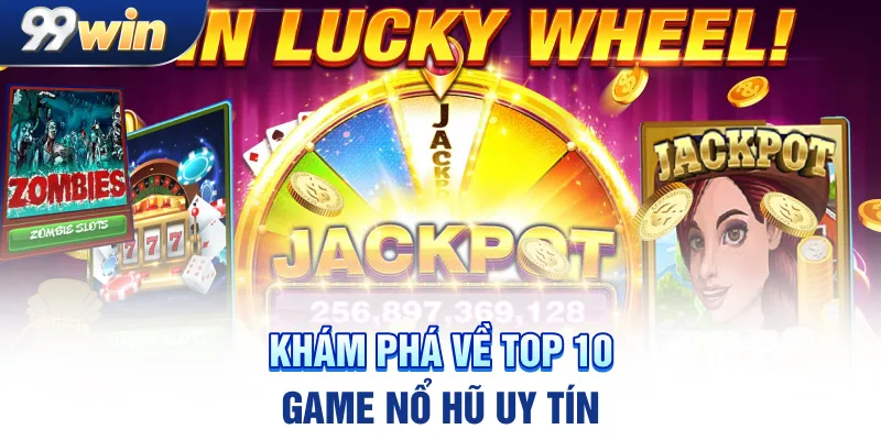 Khám phá về top 10 game nổ hũ uy tín